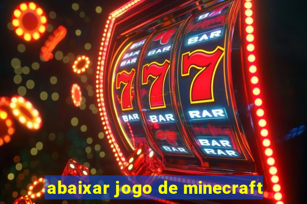 abaixar jogo de minecraft